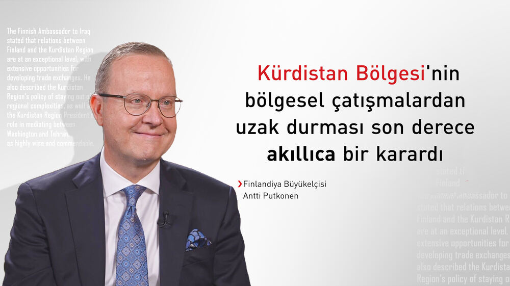 Finlandiya Büyükelçisi: Kürdistan Bölgesi ile ilişkiler mükemmel düzeyde
