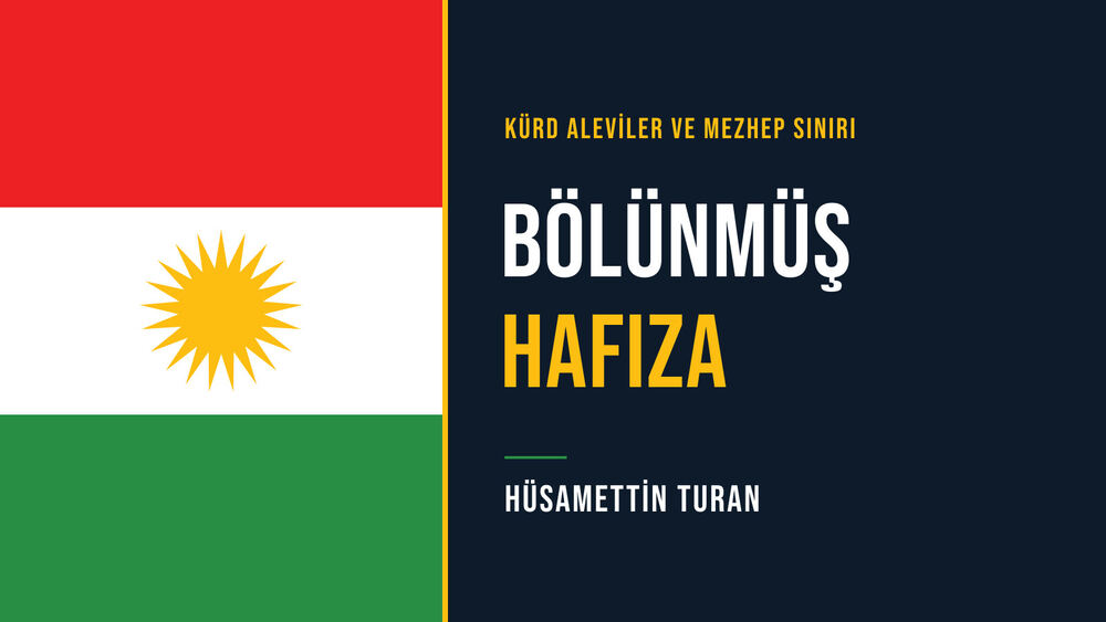 Bölünmüş Hafıza: Kürd Aleviler, Türk-İslam Sentezi ve Ulusun Önüne Çekilen Mezhep Sınırı