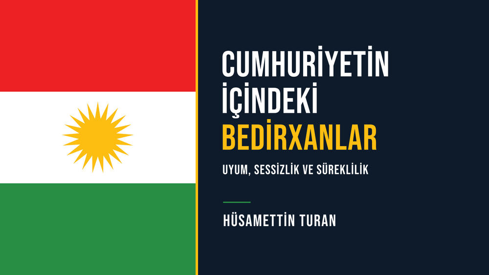 Cumhuriyetin İçindeki Bedirxanlar: Uyum, Sessizlik ve Süreklilik