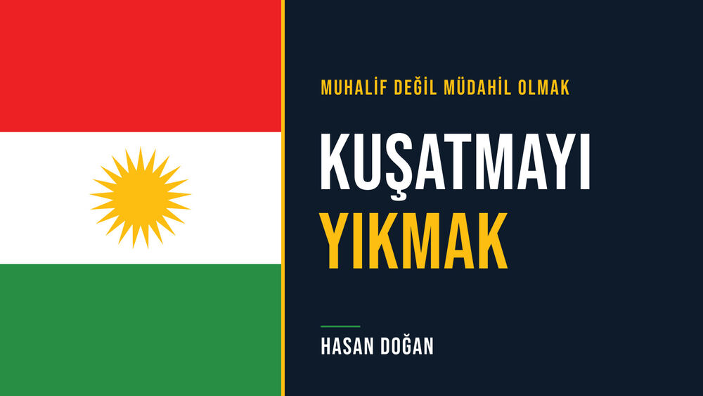Kuşatmayı Yıkmak: Muhalif Değil Müdahil Olmak