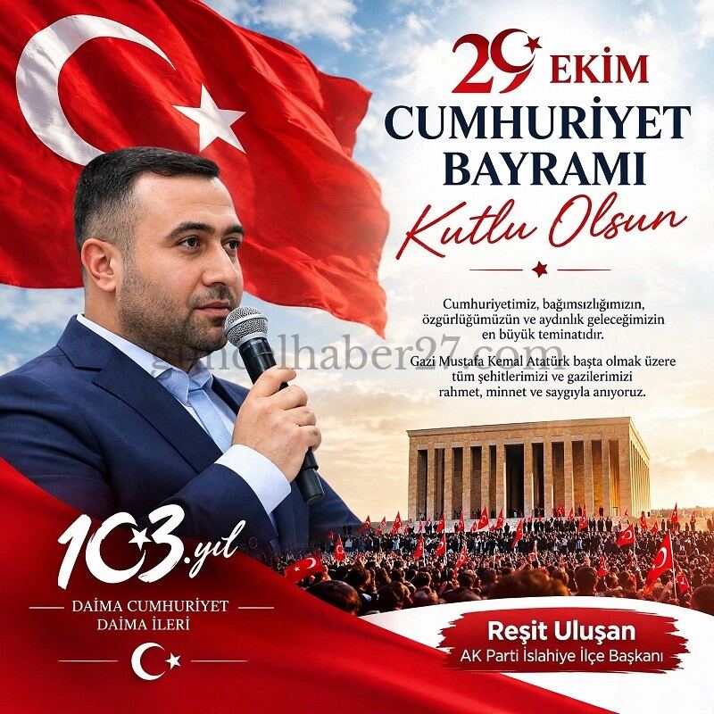 AK Parti İslahiye İlçe Başkanı Reşit Uluşan'dan 29 Ekim Cumhuriyet Bayramı Mesajı