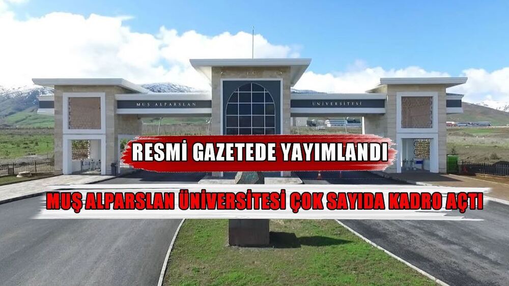 Muş Alparslan Üniversitesi öğretim üyesi kadroları için başvuru şartları açıklandı